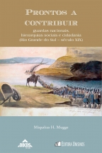 Prontos a contribuir:Guardas nacionais, hierarquias sociais e cidadania (RS – séc. XIX) | Coleção ehila vol.3